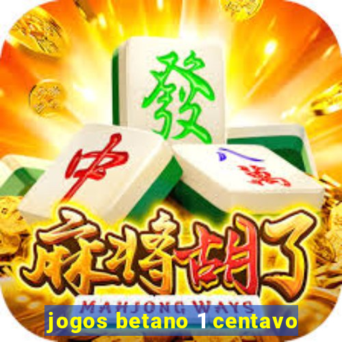 jogos betano 1 centavo